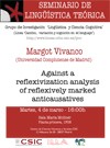 Seminario permanente de Lingüística Teórica LYCC: "Against a reflexivization analysis of reflexively marked anticausatives"