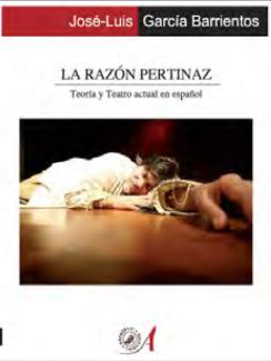 Presentación del libro: "La razón pertinaz. Teoría y teatro actual en español", de José-Luis García Barrientos
