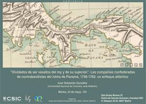 Seminario: "Olvidados de ser vasallos del rey y de su sujeción". Las compañías confederadas de contrabandistas del istmo de Panamá, 1748-1760: un enfoque atlántico.