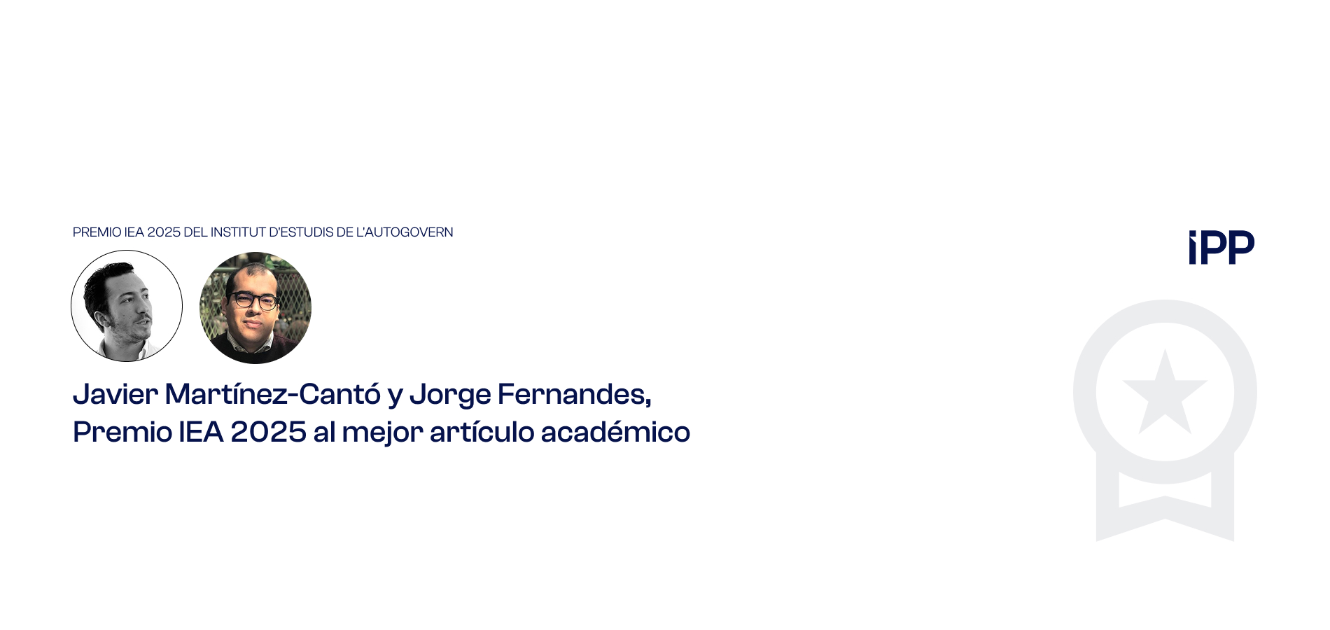 Javier Martínez-Cantó y Jorge M. Fernandes reciben el Premio IEA 2025 del Institut d'Estudis de l'Autogovern