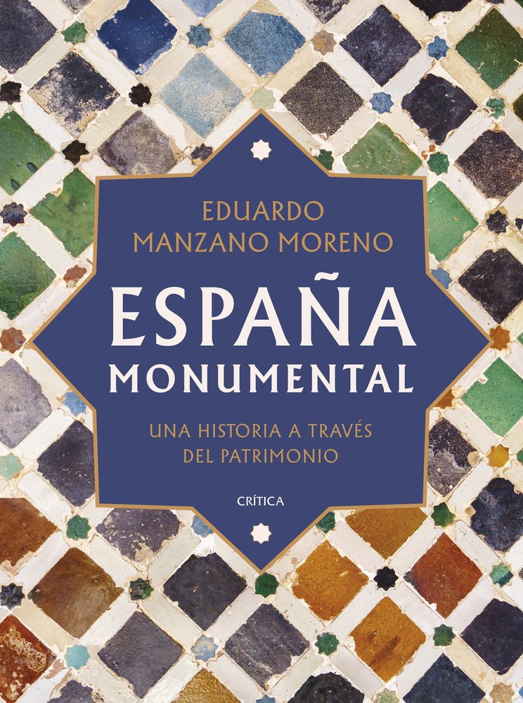 "España monumental. Una historia a través del patrimonio"  "España monumental. Una historia a través del patrimonio"