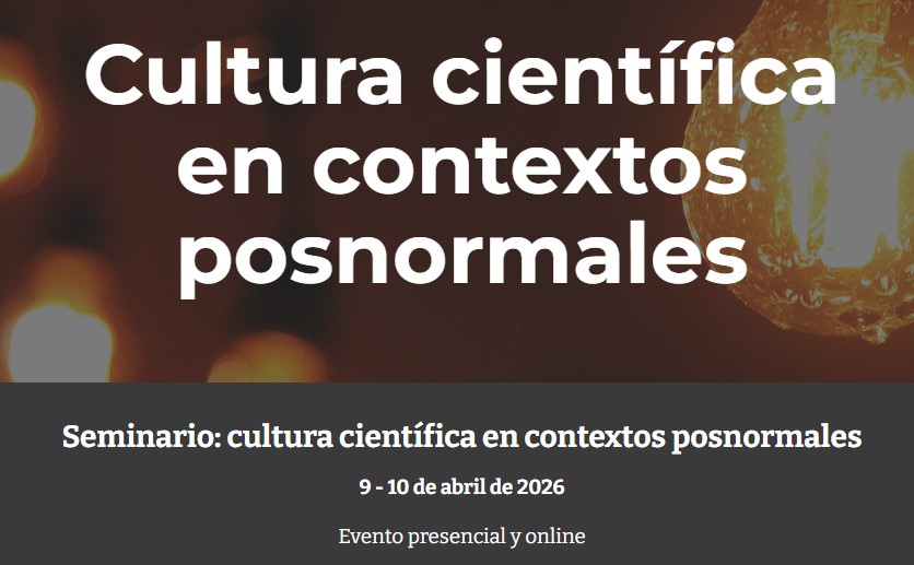 Seminario "Cultura científica en contextos posnormales"