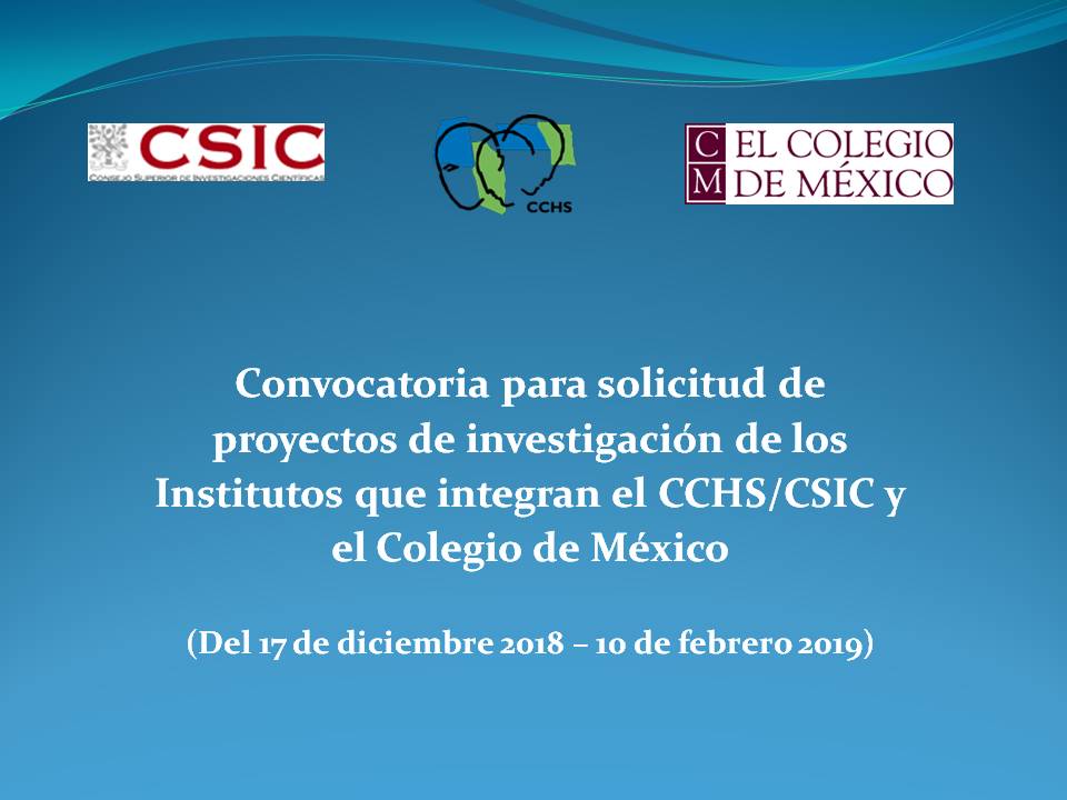 Convocatoria para la solicitud de proyectos de investigación conjuntos entre los Institutos que integran el CCHS/CSIC y el Colegio de México (Mayo 2016)