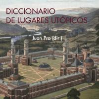 Juan Pro (EEHA/IH) publica el "Diccionario de lugares utópicos"