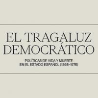 Ya se puede visitar la exposición "El tragaluz democrático: políticas de vida y muerte en el Estado Español (1868-1976)"
