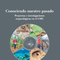 Novedad editorial: 'Conociendo nuestro pasado: proyectos e investigaciones arqueológicas en el CSIC'