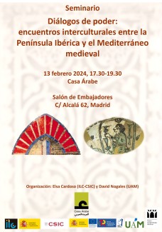 Seminario Diálogos de poder: encuentros interculturales entre la Península Ibérica y el Mediterráneo medieval Seminario Diálogos de poder: encuentros interculturales entre la Península Ibérica y el Mediterráneo medieval