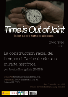 Time is Out of Joint. Taller sobre temporalidades: "La construcción racial del tiempo: el Caribe desde una mirada histórica"