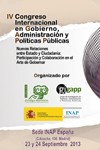 IV Congreso Internacional en Gobierno, Administración y Políticas Públicas. Nuevas Relaciones entre Estado y Ciudadanía: Participación y Colaboración en el Arte de Gobernar