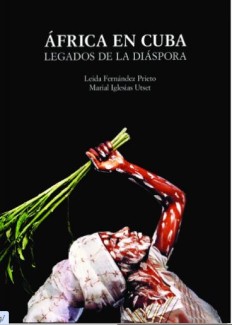 Presentación del libro "África en Cuba. Legados de las diásporas", de Leida Fernández Prieto (IH) y Marial Iglesias Utset Presentación del libro "África en Cuba. Legados de las diásporas", de Leida Fernández Prieto (IH) y Marial Iglesias Utset