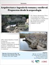 Seminario "Arquitectura e ingeniería romana y medieval. Propuestas desde la arqueología"