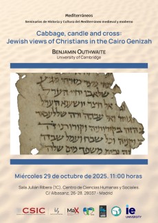 Mediterráneos. Seminarios de Historia y Cultura del Mediterráneo medieval y moderno: "Cabbage, candle and cross: Jewish views of Christians in the Cairo Genizah" Mediterráneos. Seminarios de Historia y Cultura del Mediterráneo medieval y moderno: "Cabbage, candle and cross: Jewish views of Christians in the Cairo Genizah"