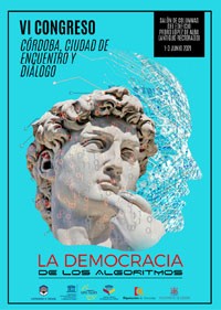 Cartel del congreso VI Congreso «Córdoba: Ciudad de Encuentro y Diálogo» La democracia de los algoritmos