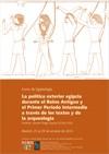 Cartel del curso Curso de Egiptología: "La política exterior egipcia durante el Reino Antiguo y el Primer Periodo Intermedio a través de los textos y de la arqueología"