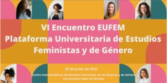 Cartel del encuentro VI Encuentro EUFEM. Plataforma Universitaria de Estudios Feministas y de Género