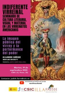 Indiferente Virreinal. Seminario de cultura literaria, visual y material en los Virreinatos americanos: "La imagen pública del virrey y la performance del poder"