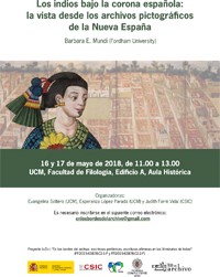 Cartel del seminario Seminario: "Los indios bajo la corona española: la vista desde los archivos pictográficos de la Nueva España"