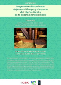 Seminario: "Trayectorias discontinuas: viajes en el tiempo y el espacio del `Iqd al-Farid y de la doctrina jurídica malikí" Seminario: "Trayectorias discontinuas: viajes en el tiempo y el espacio del `Iqd al-Farid y de la doctrina jurídica malikí"