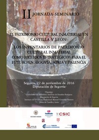 II Jornada-seminario "El Patrimonio cultural inmaterial en Castilla y León. Los inventarios de patrimonio cultural inmaterial como recursos estratégicos para el futuro de Segovia, Soria y Palencia"