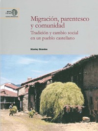 Cubierta del libro Presentación del libro "Migración, Parentesco y Comunidad. Tradición y cambio social en un pueblo castellano", de Stanley Brandes