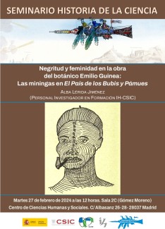 Seminario del Departamento de Historia de la Ciencia: "Negritud y feminidad en la obra del botánico Emilio Guinea: Las miningas en El País de los Bubis y Pámues" Seminario del Departamento de Historia de la Ciencia: "Negritud y feminidad en la obra del botánico Emilio Guinea: Las miningas en El País de los Bubis y Pámues"