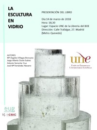 Presentación del Libro "La Escultura en Vidrio", de Mª Ángeles Villegas Broncano (IH,CCHS-CSIC), Jorge Alberto Durán Suárez, Antonio Sorroche Cruz, José Mª Fernandez Navarro