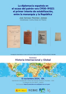 Seminario «Historia Internacional y Global»: "La diplomacia española en el ocaso del patrón-oro (1930-1932): el primer intento de estabilización, entre la monarquía y la República"(*)