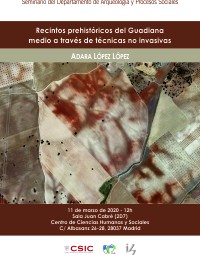 Cartel del Seminario Seminario: "Recintos prehistóricos del Guadiana medio a través de técnicas no invasivas"