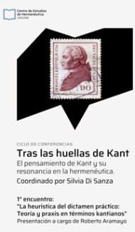 Cartel de la conferencia Ciclo de conferencias «Tras las huellas de Kant»: "La heurística del dictamen práctico: teoría y praxis en términos kantianos"