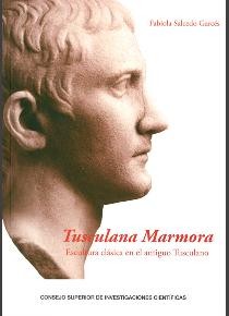 Cubierta del libro Presentación del libro "Tusculana Marmora. Escultura clásica en el antiguo Tusculano", de Fabiola Salcedo Garcés